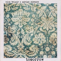 Nick Belair - Tomorrow Ft. Adrian Stresow (Remix of Drive by Incubus)