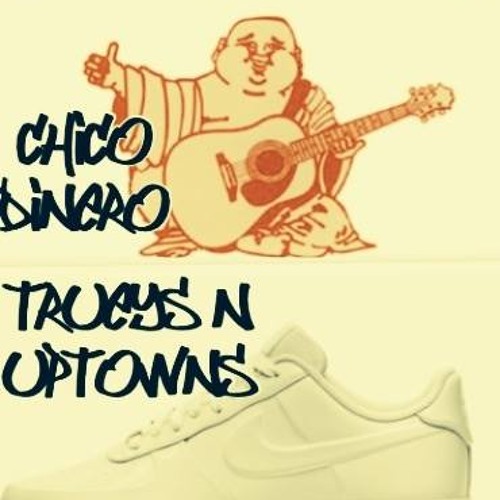 CHICO DINERO - TRUEYS N UPTOWNS
