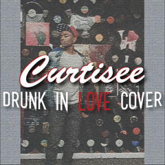 Drunk In Love (cover)