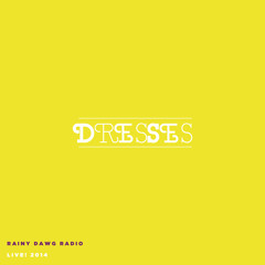 Dresses - Sun Shy (Rainy Dawg Radio Session)