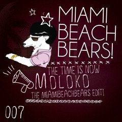 Moloko "The Time Is Now" MiamiBeachBears Edit FREE DOWNLOAD !