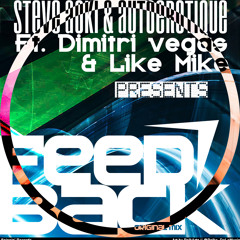 Steve Aoki And Autoerotique And Dimitri Vegas And Like Mike (FEEDBACK)(ORIGINAL MIX)