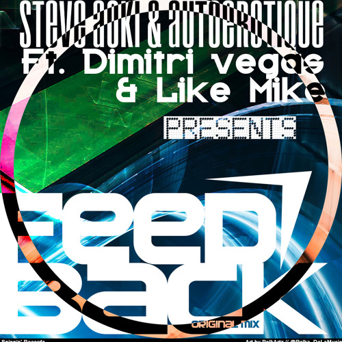 Steve Aoki And Autoerotique And Dimitri Vegas And Like Mike (FEEDBACK)(ORIGINAL MIX)