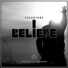 I Believe by Pherotone