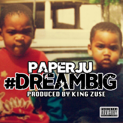 Dream Big - PaperJu( Produced By King Zuse )