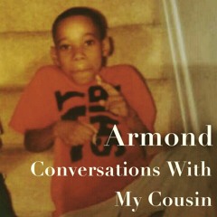 Armond - Conversations With My Cousin