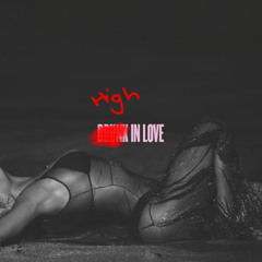 High In Love (Drunk In Love Remix)