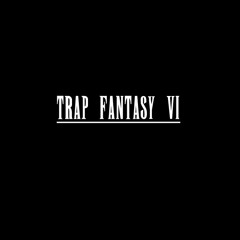 TRAP FANTASY VI - The Returners