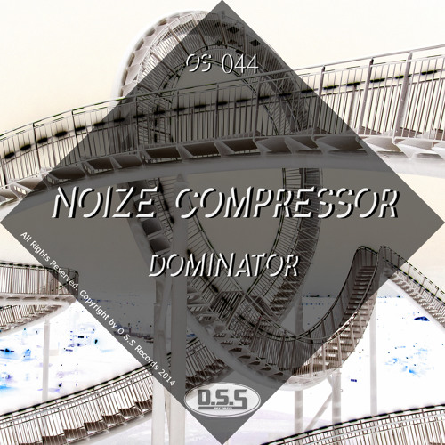 OS044 : Noize Compressor - Dominator (Original Mix)