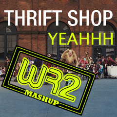 Thrif Shop Yeahhh (WR2 Bootleg) - Macklemore & Ryan Lewis