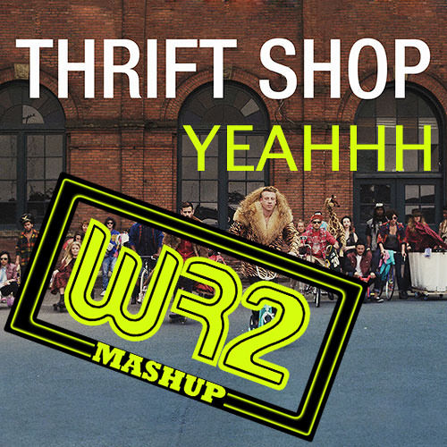 Thrif Shop Yeahhh (WR2 Bootleg) - Macklemore & Ryan Lewis