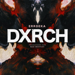 Errdeka - DXRCH (prod. von Max Mostley)