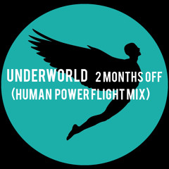 UNDERWORLD - Two Months Off (Human Power Flight Remix)