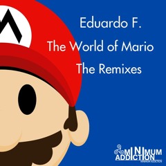 Eduardo F. - The World Of Mario (Mansko Remix) [Minimum Addiction]