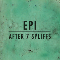 Epi - AFTER 7 SPLIFFS (Episode 2) - - Set Electronica & Beats.