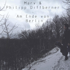 Philipp Dittberner & Marv - Am Ende von Berlin (Original Mix)