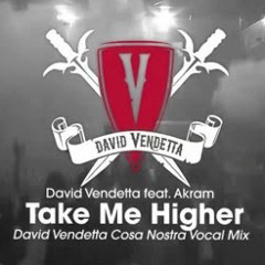 Akram Sedkaoui and David Vendetta - Take Me Higher (Cosa Nostra Vocal Mix)