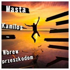 Masta & Kamilos - Wbrew przeszkodom