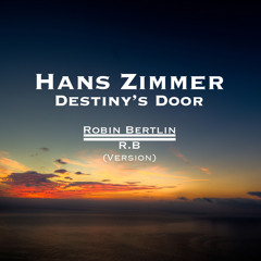 Hans Zimmer - Destiny's Door (R.B Light Version) [Bleeding Fingers Contest]