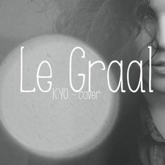 Le Graal - (Kyo cover)