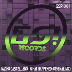 Nacho Castellano - What Happened (Original Mix) [GS! RECORDS]