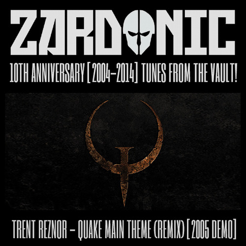 Trent Reznor - Quake Main Theme (Zardonic Remix) [2005]