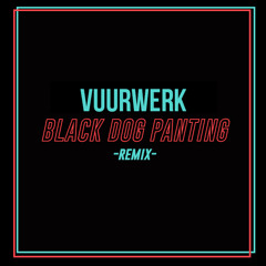 Black Dog Panting (Vuurwerk Remix)