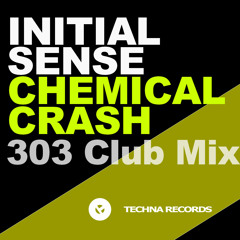 Initial Sense - Chemical Crash - 303 Club Mix
