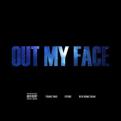 Young Thug - Out My Face (feat. Future & Rich Homie Quan)