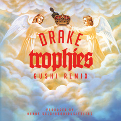 TROPHIES (GUSHI REMIX)