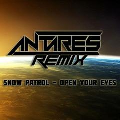 Snow Patrol - Open Your Eyes (Antares Bootleg Remix)