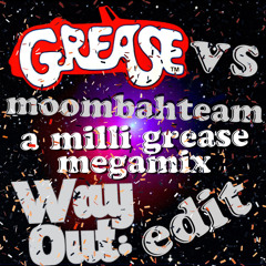Grease Vs Moombahteam - A Milli Grease Megamix (DJ WayOut Edit)