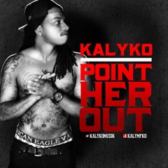 Kalyko- Point Her Out