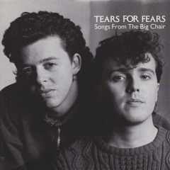 Tears For Fears, Songs From The Big Chair, Listen (Robert Alexander Version)