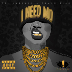 Pok'Chop - I Need Mo' (ft. Husalah, Roach Gigz) (Prod. Foolish Ways)