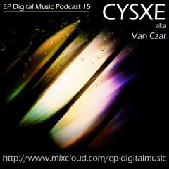 EP Digital Music Podcast 15 by Cysxe aka Van Czar