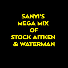 Sanyi's Mega Mix of Stock Aitken & Waterman