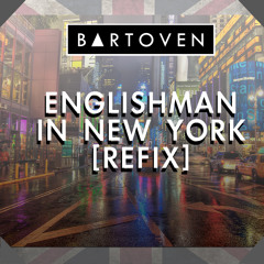 Bartoven - Englishman In New York (Refix)