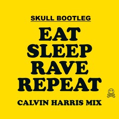 Calvin Harris & Fatboy Slim - Eat Sleep Rave Repeat (Skull Bootleg)