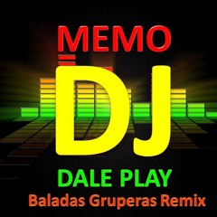 Mix Memo Dj Baladas Gruperas Remix Pro