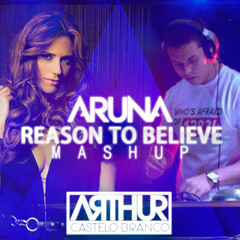Aruna – Reason To Believe (Paris Blohm vs Toby Hedges & High 5 Remix) (Arhur Castelo Branco MashUp)