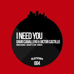 [2014] David Caballero & Victor Castillo - I Need You (Gilbert Le Funk Remix)