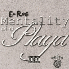 E-Roc Mentality Of A Playa