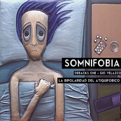 SOMNIFÓBIA - Gio Velazco + Debacks One/ L.B.D.A.