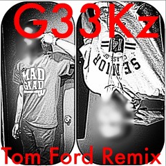 G33Kz - Tom ford (Remix)