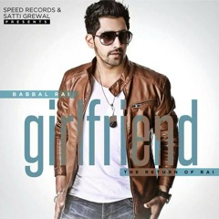 Girlfriend - by Babbal Rai | Itunes Rip | Full song