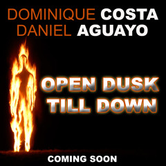 Dominique Costa, Daniel Aguayo - Open Dusk Till Down (original mix)