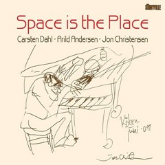 Carsten Dahl/ Arild Andersen/ Jon Christensen   " Space is the Place"