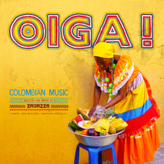 OIGA! Colombian Music Selected And Mixed By Zajazza (Free Download)