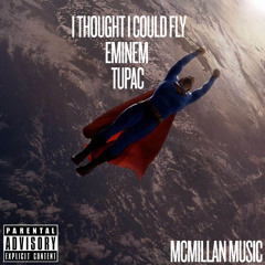I Thought I Could Fly (feat. Eminem & Tupac)